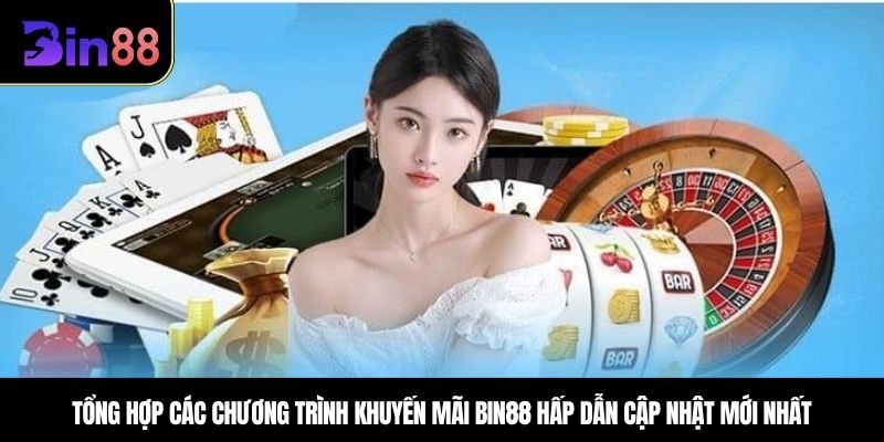Tổng hợp các chương trình Khuyến mãi Bin88 hấp dẫn