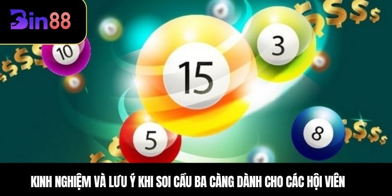 Kinh nghiệm và lưu ý khi soi cầu ba càng dành cho các hội viên