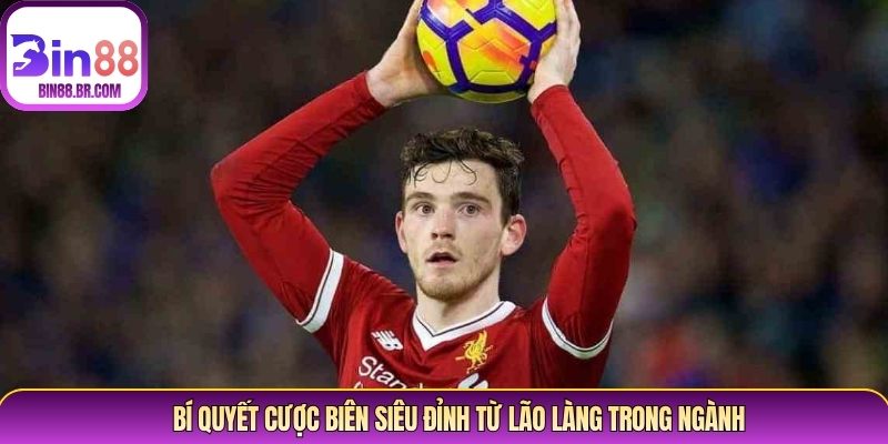 Bí quyết cược biên siêu đỉnh từ lão làng trong ngành