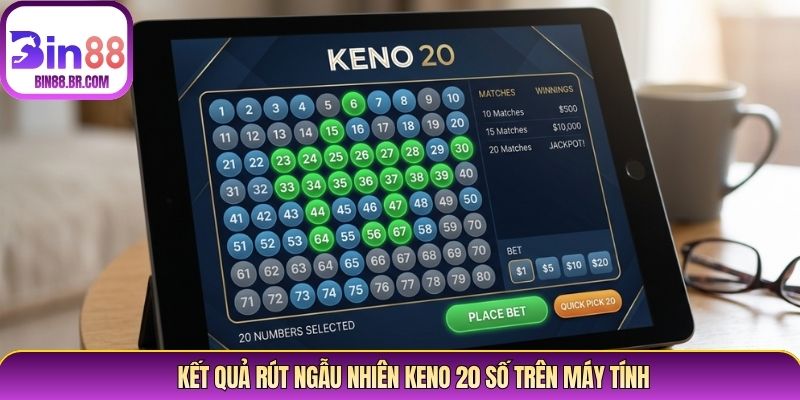 Kết quả rút ngẫu nhiên Keno 20 số trên máy tính