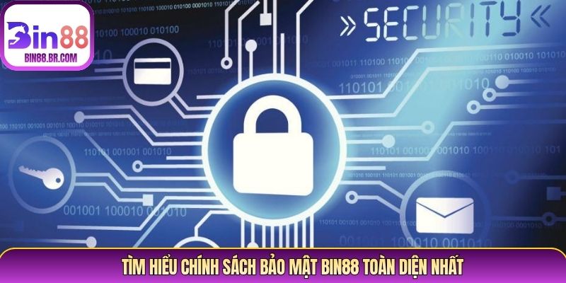 Tìm hiểu chính sách bảo mật Bin88 toàn diện nhất